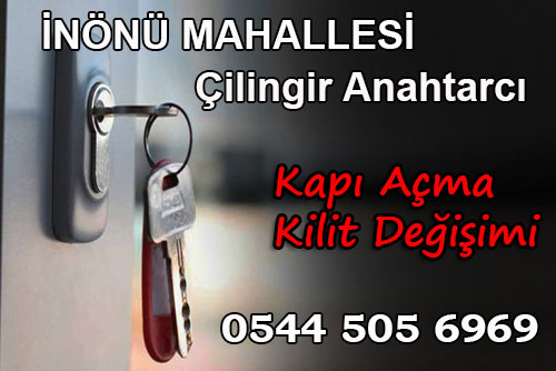 İnönü mahallesi çilingir anahtarcı