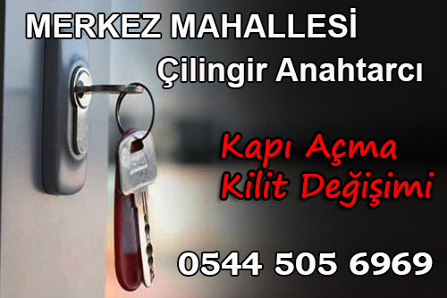 Merkez mahallesi çilingir anahtarcı