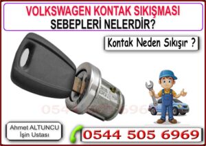 Volkswagen araçlarda kontak arızası neden kaynaklanır, kontak sıkışması ve anahtar dönmeme sebepleri