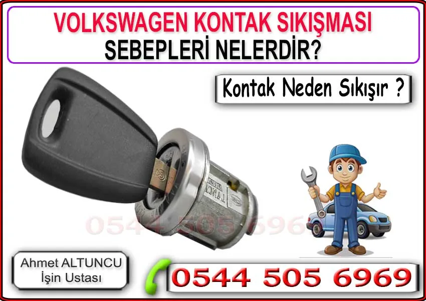 Volkswagen araçlarda kontak arızası neden kaynaklanır, kontak sıkışması ve anahtar dönmeme sebepleri