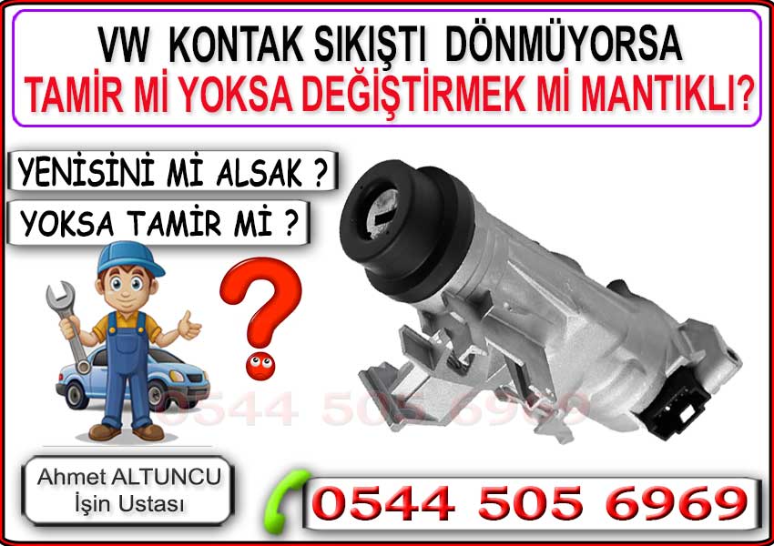 Volkswagen kontak dönmüyor sorunu: kontak tamiri mi yapılmalı yoksa değiştirmek mi daha mantıklı?
