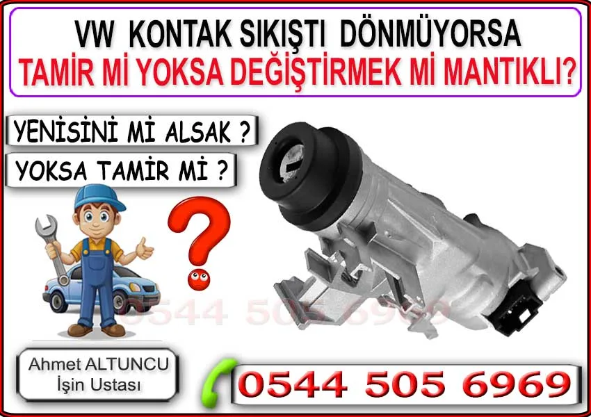 Volkswagen kontak dönmüyor sorunu: kontak tamiri mi yapılmalı yoksa değiştirmek mi daha mantıklı?